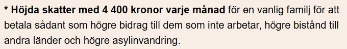 * Höjda skatter med 4 400 kronor varje månad för en vanlig familj för att betala högre bidrag, bistånd och asylinvandring.