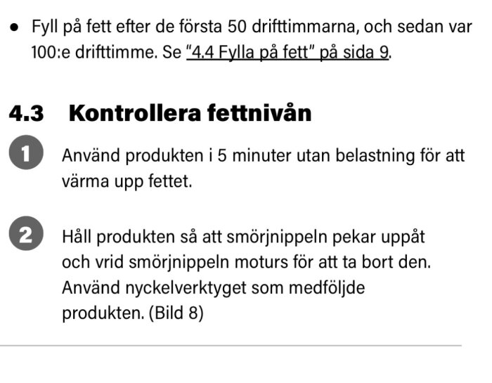 Instruktioner för att kontrollera fett, använda produkten i fem minuter utan belastning och hålla smörjnippeln uppåt för att vrida av den med nyckelverktyget.