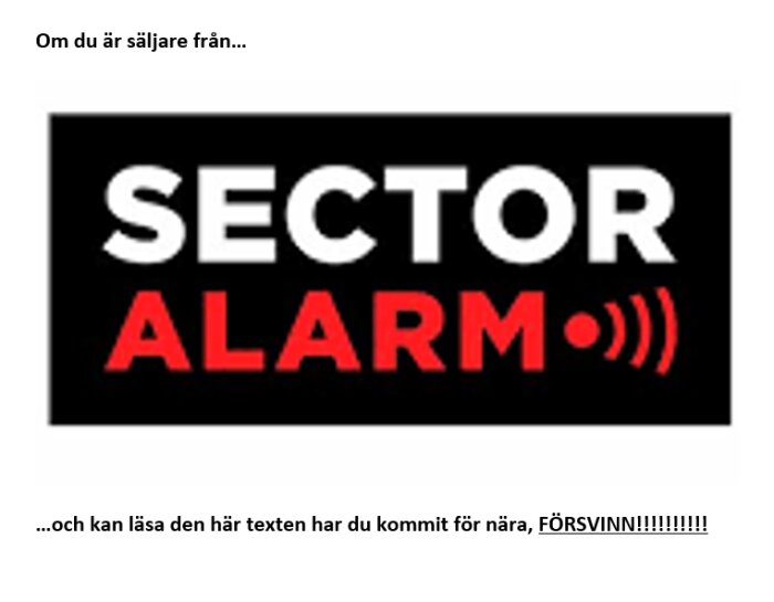 Dekal mot Sector Alarm-säljare vid dörren, text: "Om du är säljare från Sector Alarm och kan läsa den här texten har du kommit för nära, FÖRSVINN!!!!!!!!!!