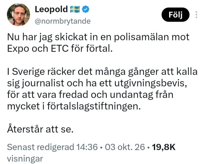 Leopold skriver på sociala medier om en polisanmälan mot Expo och ETC för förtal, nämner journalistisk immunitet i Sverige.