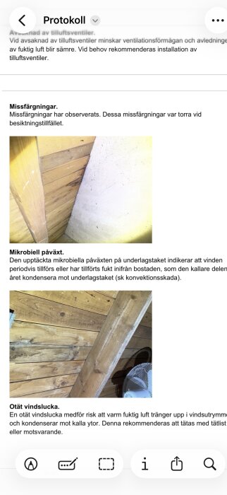 Mikrobiell påväxt och missfärgningar observeras på träpanel och tak i ett oventilerat vindsutrymme i ett radhus.