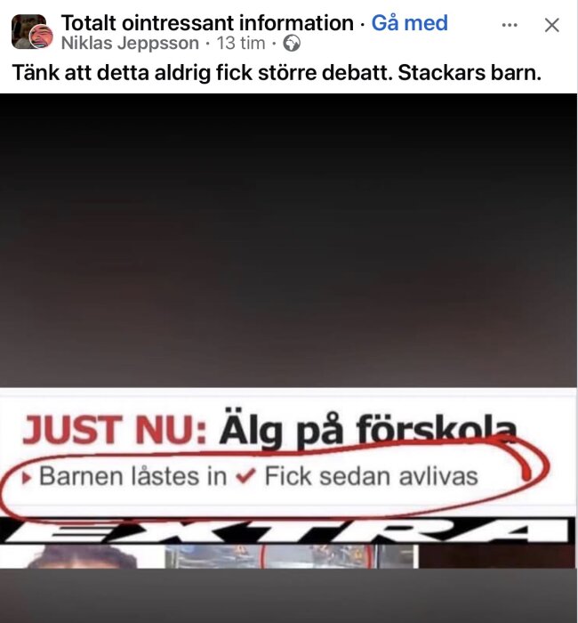 Tidningsrubrik: 'JUST NU: Älg på förskola', följt av texten 'Barnen låstes in, fick sedan avlivas', med texten inringad i rött.