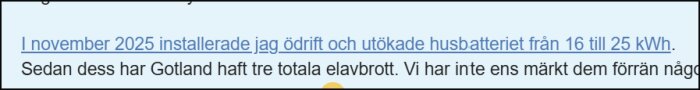 Blå understruken text om installation av ödrift och utökning av husbatteri från 16 till 25 kWh i november 2025, Gotland elavbrott omnämns.