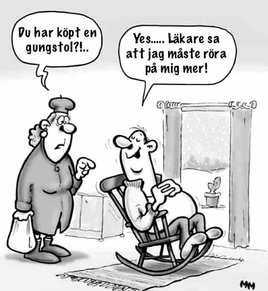 Man sitter i en gungstol och pratar med en kvinna. Textballonger: "Du har köpt en gungstol?!" och "Ja, läkaren sa att jag måste röra på mig mer!".