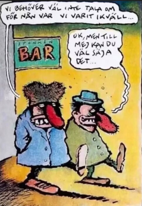 Två tecknade figurer, båda med stora röda näsor, går osäkert bort från en bar skyltad med ordet "SPONKEN", talar om att inte avslöja var de varit.