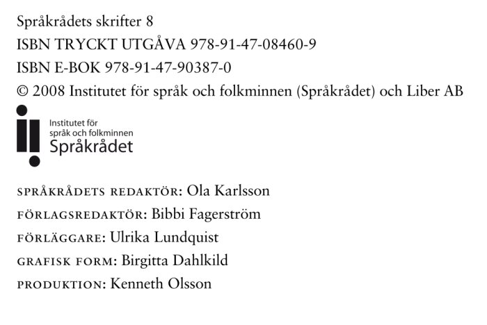 Bild på information från Språkrådet, inklusive ISBN, copyright, och namn på redaktörer och ansvariga.